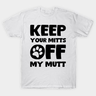 Keep Your Hands Off My Dog T-Shirt